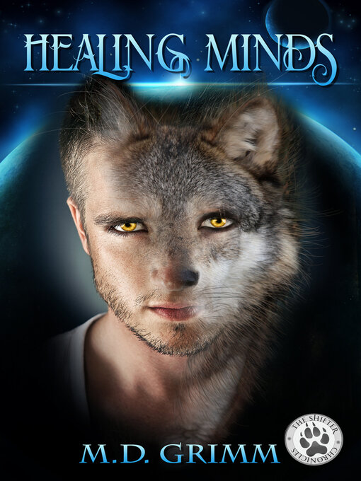 Title details for Healing Minds (The Shifter Chronicles 5) by M.D. Grimm - Available
